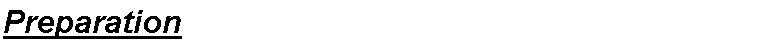 Text Box: Preparation 