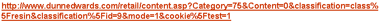 Text Box: http://www.dunnedwards.com/retail/content.asp?Category=75&Content=0&classification=class%5Fresin&classification%5Fid=9&mode=1&cookie%5Ftest=1